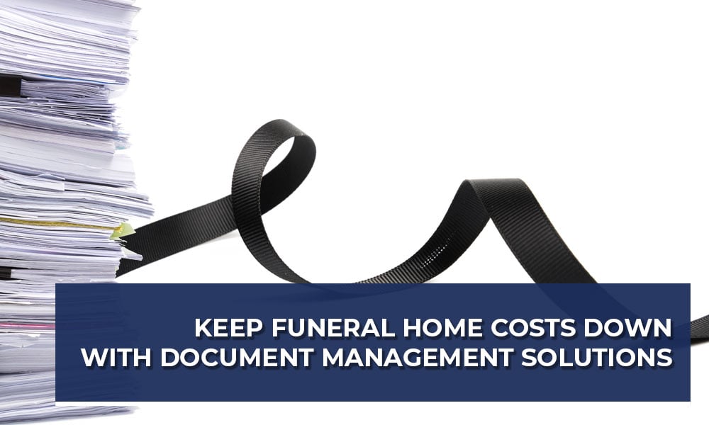 keep-funeral-home-costs-down-with-document-management-solutions